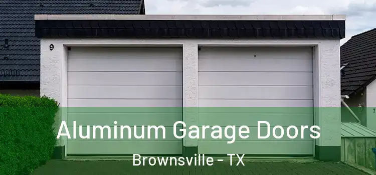  Aluminum Garage Doors Brownsville - TX