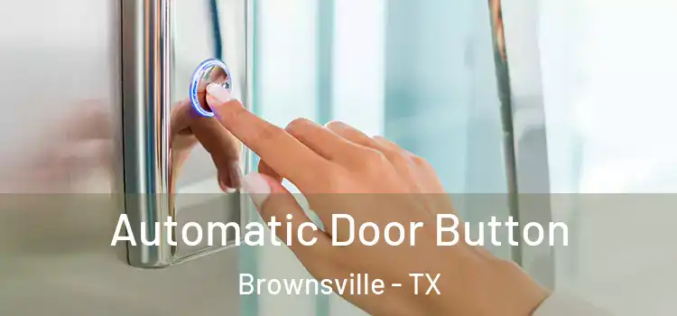  Automatic Door Button Brownsville - TX