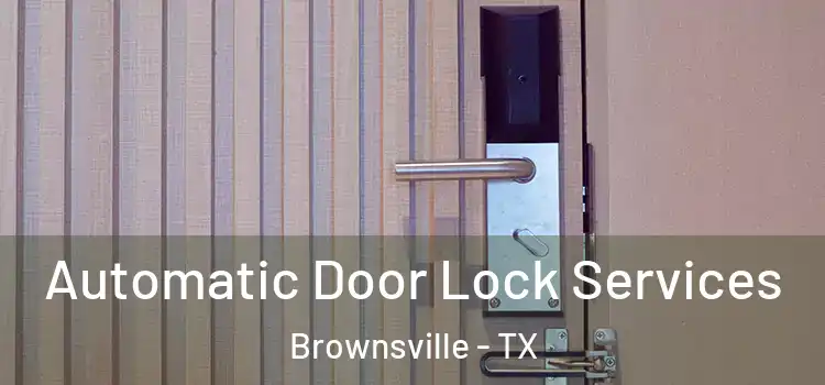  Automatic Door Lock Services Brownsville - TX
