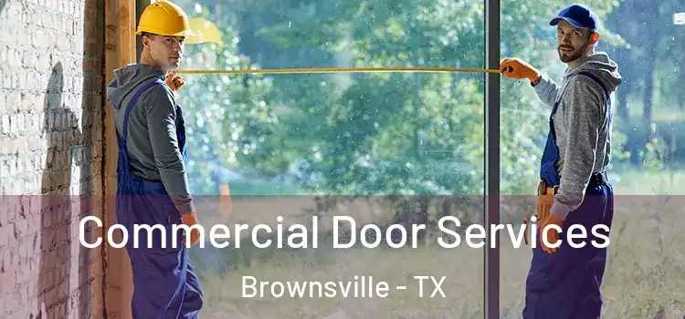 Commercial Door Services Brownsville - TX