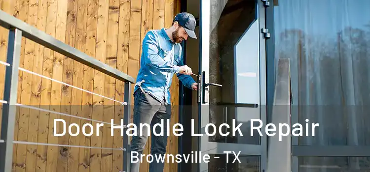Door Handle Lock Repair Brownsville - TX