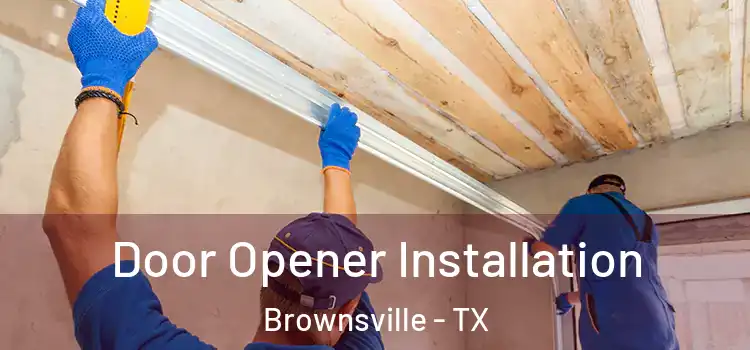 Door Opener Installation Brownsville - TX