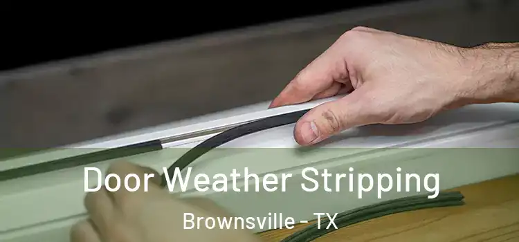 Door Weather Stripping Brownsville - TX