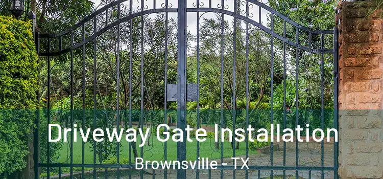  Driveway Gate Installation Brownsville - TX