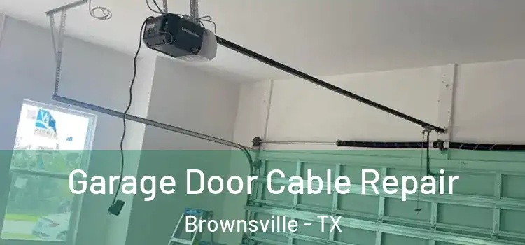 Garage Door Cable Repair Brownsville - TX