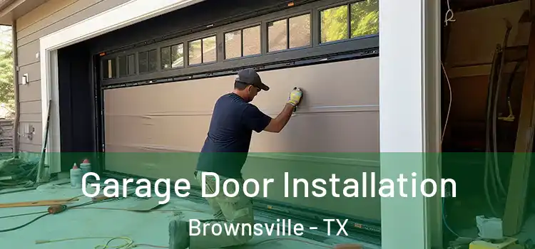  Garage Door Installation Brownsville - TX