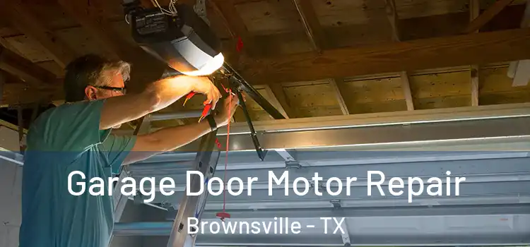  Garage Door Motor Repair Brownsville - TX