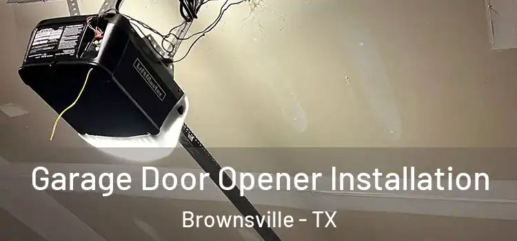  Garage Door Opener Installation Brownsville - TX