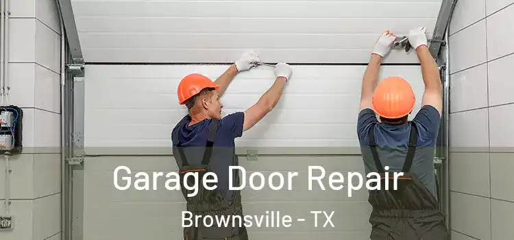  Garage Door Repair Brownsville - TX
