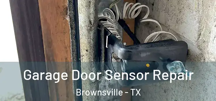 Garage Door Sensor Repair Brownsville - TX