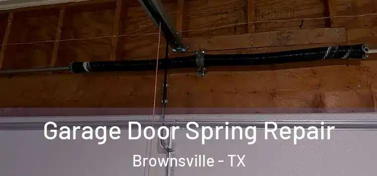  Garage Door Spring Repair Brownsville - TX