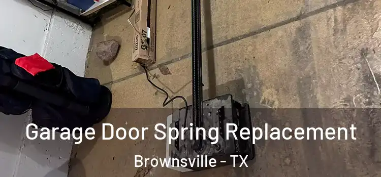  Garage Door Spring Replacement Brownsville - TX