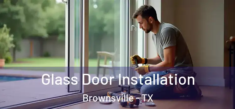 Glass Door Installation Brownsville - TX