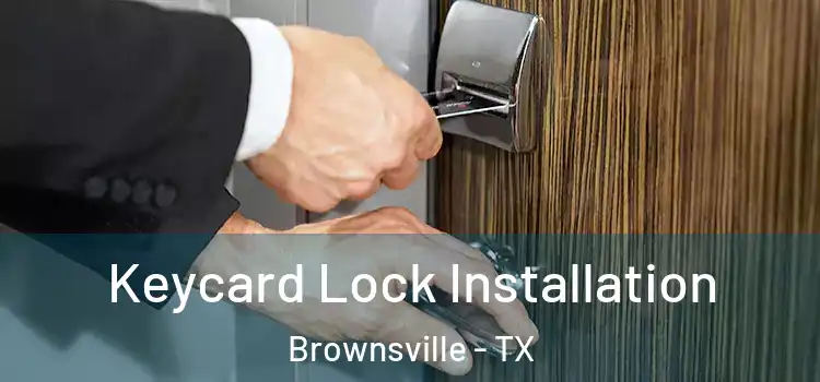  Keycard Lock Installation Brownsville - TX