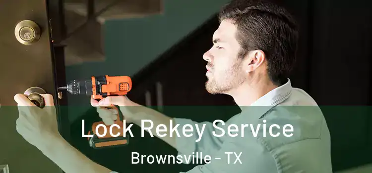 Lock Rekey Service Brownsville - TX