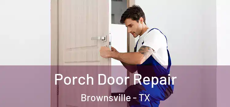  Porch Door Repair Brownsville - TX