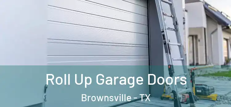  Roll Up Garage Doors Brownsville - TX