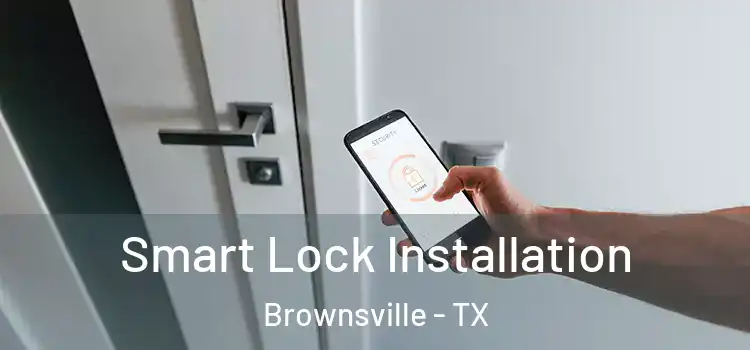  Smart Lock Installation Brownsville - TX