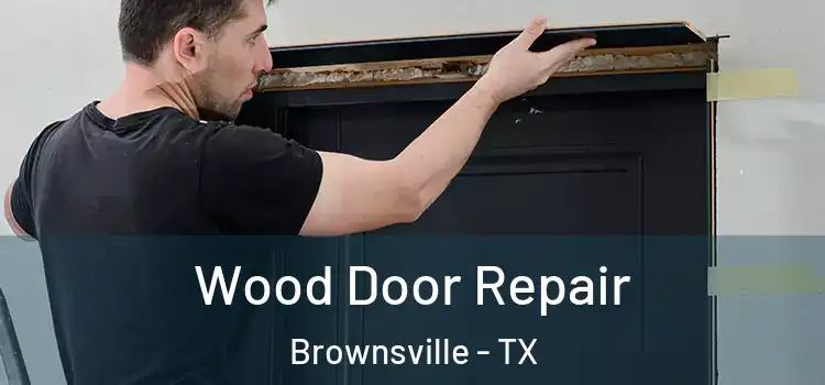  Wood Door Repair Brownsville - TX